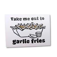 Take Me Out to the Garlic Fries Greeting Card