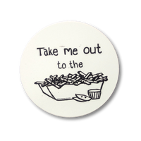 Take Me Out to the Garlic Fries Sticker - Circle Vinyl