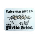 Take Me Out to the Garlic Fries Sticker - Rectangle Vinyl